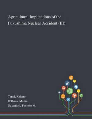 Tanoi, K: Agricultural Implications of the Fukushima Nuclear