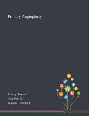 Tcheng, J: Primary Angioplasty de Timothy J Watson