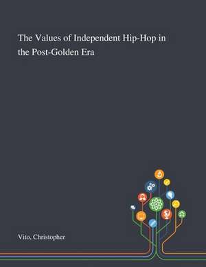 Vito, C: Values of Independent Hip-Hop in the Post-Golden Er