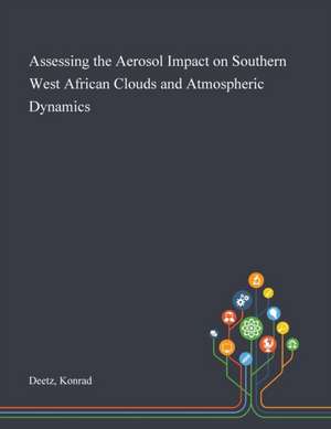 Assessing the Aerosol Impact on Southern West African Clouds and Atmospheric Dynamics de Konrad Deetz