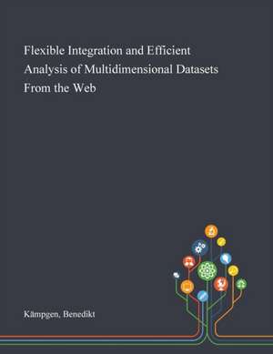 Flexible Integration and Efficient Analysis of Multidimensional Datasets From the Web de Benedikt Kämpgen