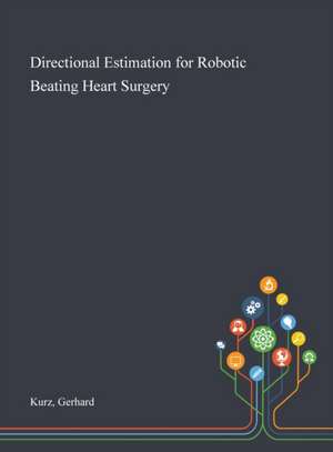 Directional Estimation for Robotic Beating Heart Surgery de Gerhard Kurz