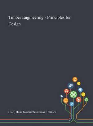 Timber Engineering - Principles for Design de Hans JoachimSandhaas Carmen Blaß