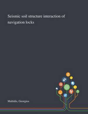 Seismic Soil Structure Interaction of Navigation Locks de Georgios Maltidis