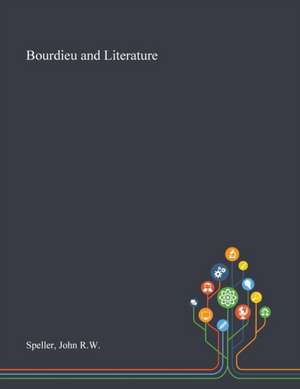 Bourdieu and Literature de John RW Speller