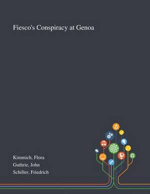 Fiesco's Conspiracy at Genoa de Flora Kimmich