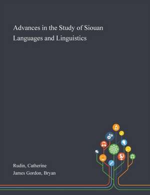 Advances in the Study of Siouan Languages and Linguistics de Catherine Rudin