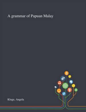 Kluge, A: Grammar of Papuan Malay