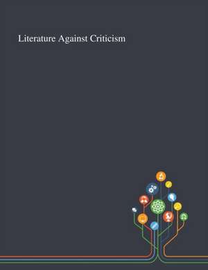 Anonymous: Literature Against Criticism de Anonymous