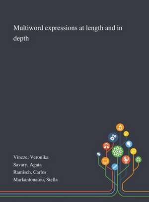 Multiword Expressions at Length and in Depth de Veronika Vincze