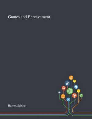 Games and Bereavement de Sabine Harrer