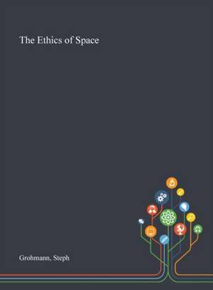 The Ethics of Space de Steph Grohmann