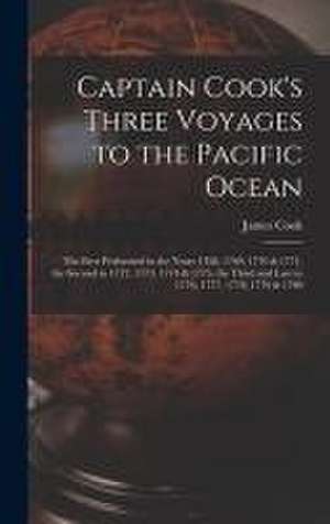 Captain Cook's Three Voyages to the Pacific Ocean [microform]: the First Performed in the Years 1768, 1769, 1770 & 1771, the Second in 1772, 1773, 177 de James Cook