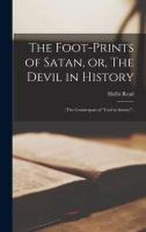 The Foot-prints of Satan, or, The Devil in History [microform] de Hollis Read