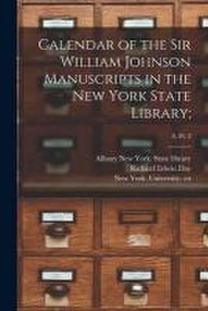 Calendar of the Sir William Johnson Manuscripts in the New York State Library;; 8, pt. 2 de Albany New York State Library