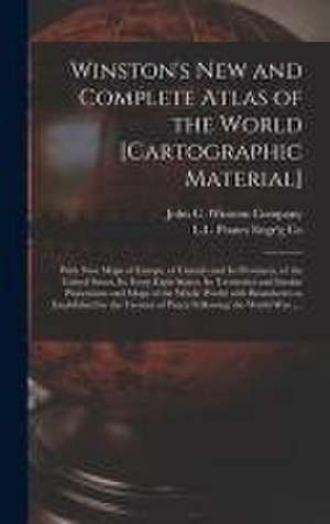 Winston's New and Complete Atlas of the World [cartographic Material]: With New Maps of Europe, of Canada and Its Provinces, of the United States, Its de John C Winston Company