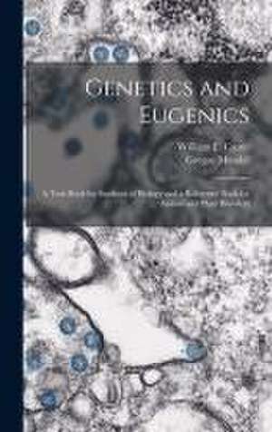 Genetics and Eugenics; a Text-book for Students of Biology and a Reference Book for Animal and Plant Breeders de William E. (William Ernest) Castle