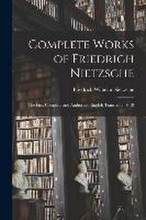 Complete Works of Friedrich Nietzsche: The First Complete and Authorised English Translation V 18 de Friedrich Wilhelm Nietzsche