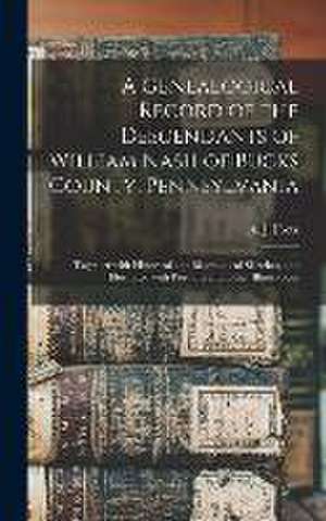 A Genealogical Record of the Descendants of William Nash of Bucks County, Pennsylvania