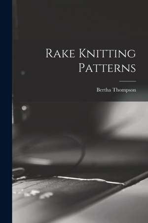 Rake Knitting Patterns de Bertha Thompson