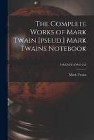 The Complete Works of Mark Twain [pseud.] Mark Twains Notebook; TWENTY-TWO (22) de Mark Twain