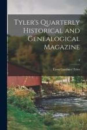 Tyler's Quarterly Historical and Genealogical Magazine; 4 de Lyon Gardiner Tyler