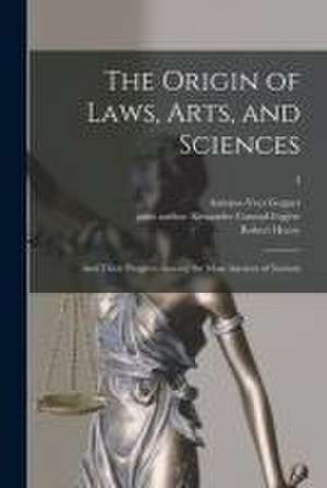 The Origin of Laws, Arts, and Sciences: and Their Progress Among the Most Ancient of Nations; 3 de Antoine-Yves Goguet