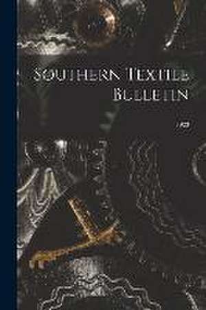 Southern Textile Bulletin; 1923 de Anonymous