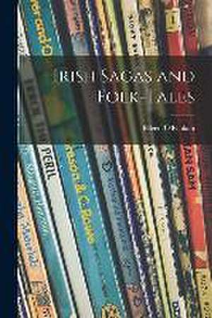 Irish Sagas and Folk-tales de Eileen O'Faola&769;in