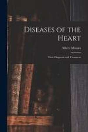 Diseases of the Heart: Their Diagnosis and Treatment de Albert Abrams