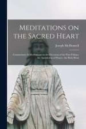 Meditations on the Sacred Heart [microform] de Joseph McDonnell