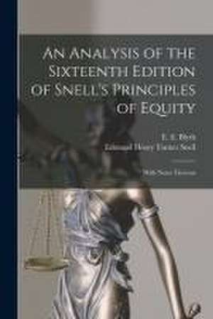 An Analysis of the Sixteenth Edition of Snell's Principles of Equity: With Notes Thereon de E. E. (Edward Egbert) Blyth