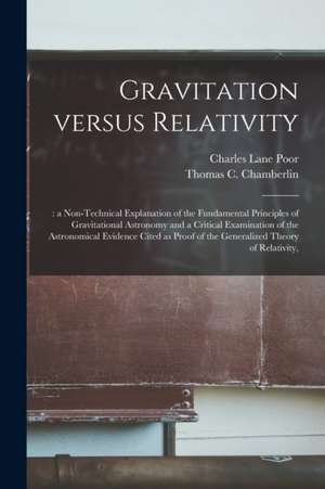 Gravitation Versus Relativity; de Charles Lane Poor