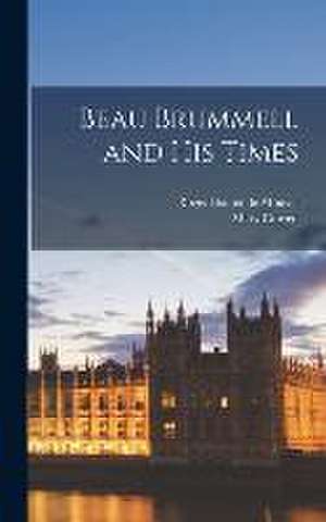 Beau Brummell and His Times de Mary Craven