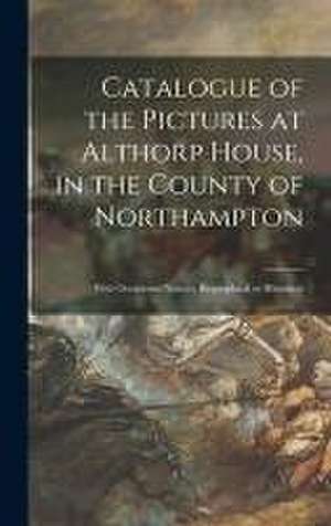 Catalogue of the Pictures at Althorp House, in the County of Northampton de Anonymous