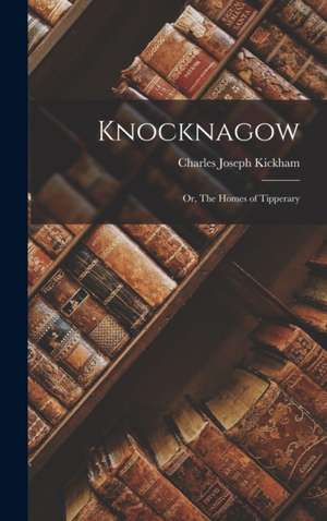 Knocknagow de Charles Joseph Kickham