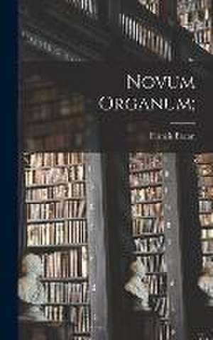 Novum Organum; de Bacon Francis