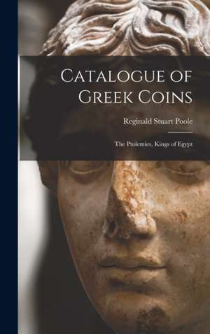 Catalogue of Greek Coins de Reginald Stuart Poole