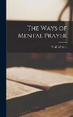 The Ways of Mental Prayer de Lehodey Vital