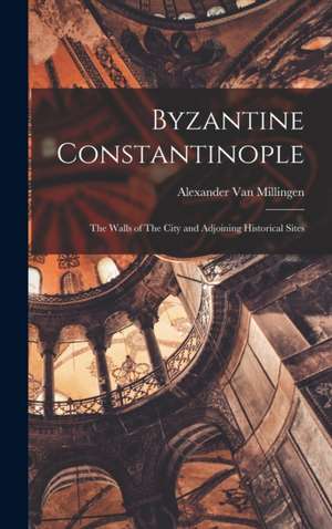 Byzantine Constantinople de Alexander Van Millingen