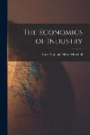 Economics of Industry de Mary (Paley) Marshall Alfred Marshall