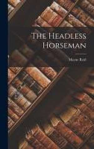 The Headless Horseman de Mayne Reid