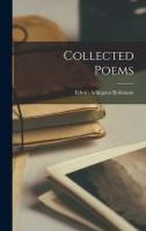 Collected Poems de Edwin Arlington Robinson