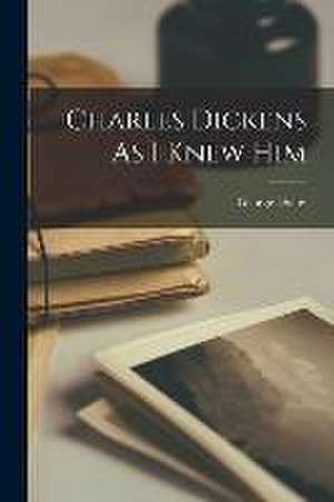 Charles Dickens As I Knew Him de George Dolby