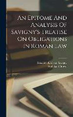 An Epitome And Analysis Of Savigny's Treatise On Obligations In Roman Law de Archibald Brown