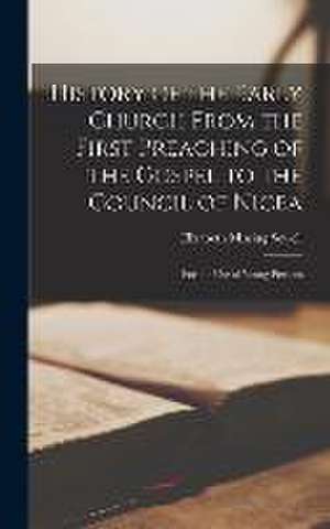 History of the Early Church From the First Preaching of the Gospel to the Council of Nicea: For the Use of Young Persons de Elizabeth Missing Sewell