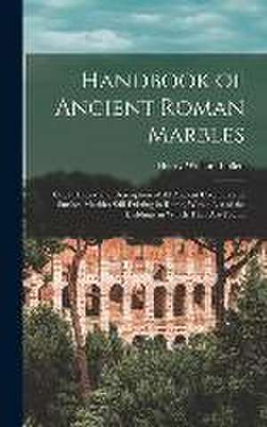 Handbook of Ancient Roman Marbles de Henry William Pullen