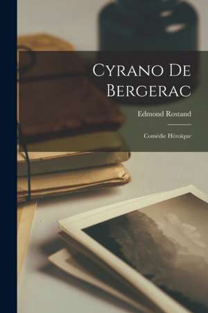 Cyrano De Bergerac de Edmond Rostand