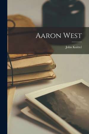 Aaron West de John Knittel