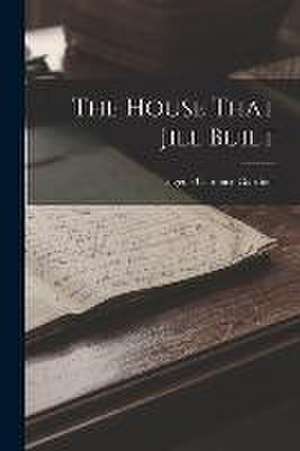 The House That Jill Built de Eugene Clarence Gardner